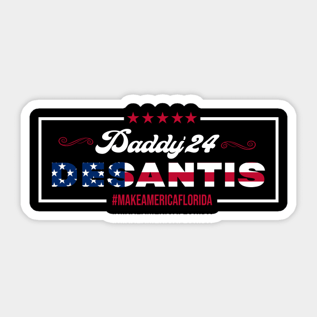 Daddy 2024 Desantis Make America Florida Sticker by DUC3a7